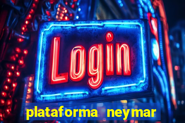 plataforma neymar jr bet